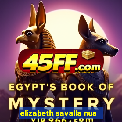 elizabeth savalla nua